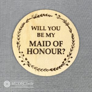 Will You Be My Maid Of Honour Plaque