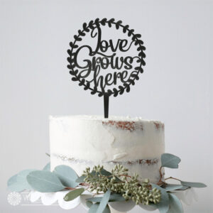 Love Grows Here Cake Topper