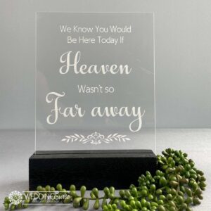 "Heaven Wasn't So Far Away" Acrylic Table Sign